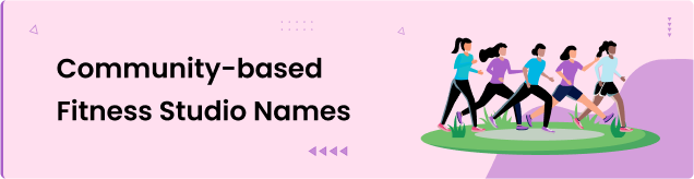 Community-based Fitness Studio Names