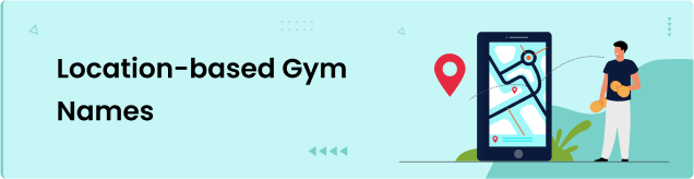 Location-based Gym Names