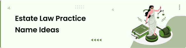 Estate Law Practice Name Ideas